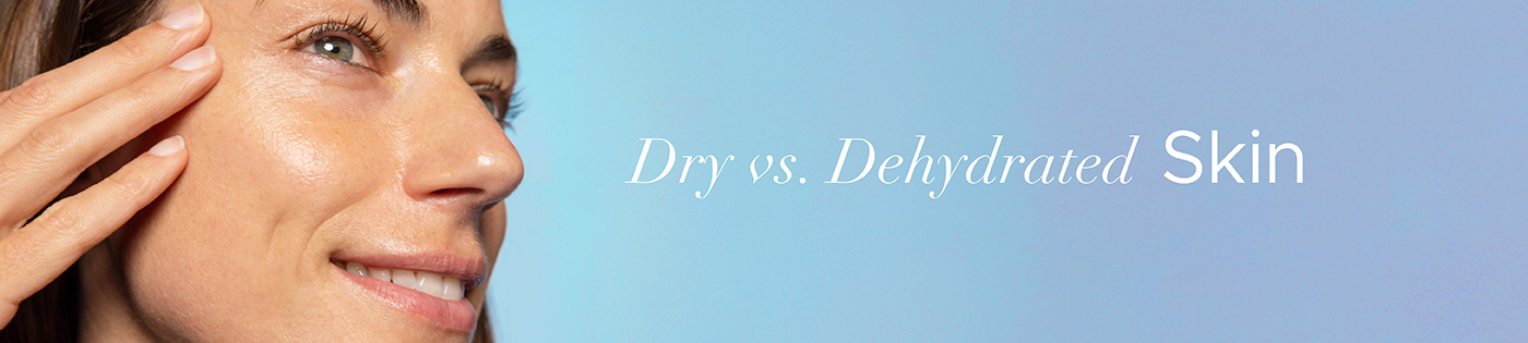 Dry vs Dehydrated Skin - Key Differences and Expert Solutions